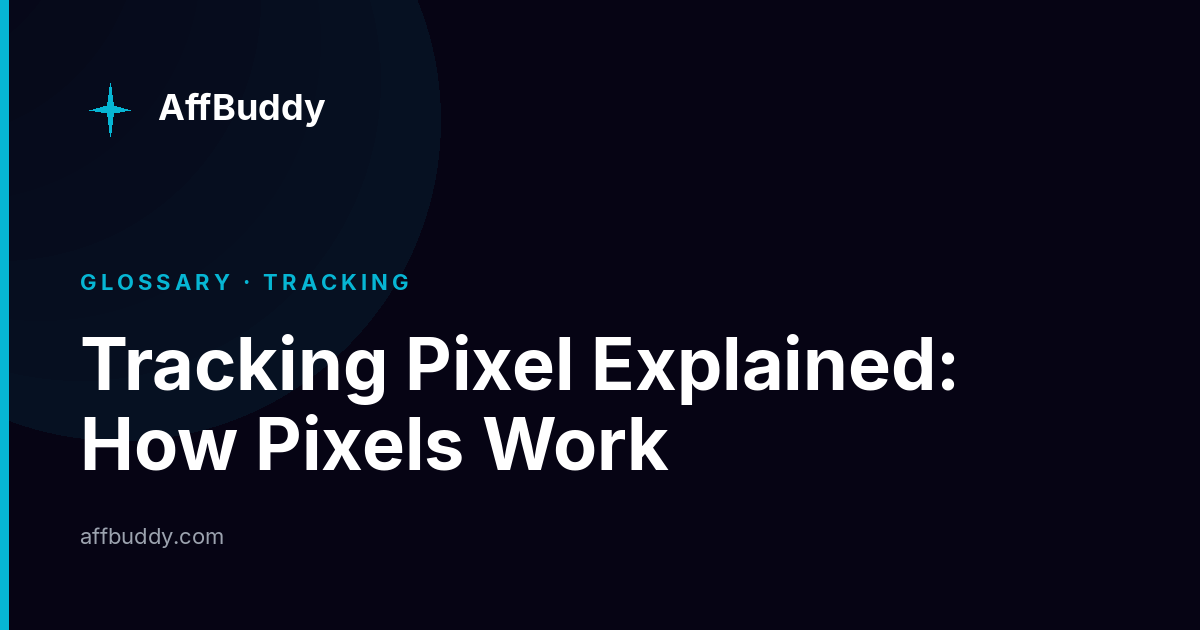 Tracking Pixel Explained: How Pixels Work | AffBuddy